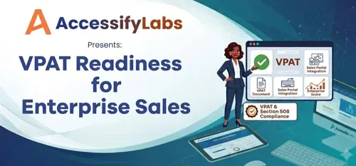 AccessifyLabs Presents: VPAT Readiness for Enterprise Sales